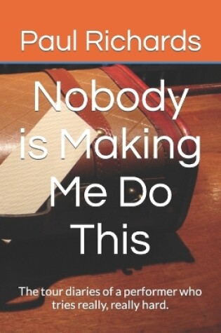 Cover of Nobody is Making Me Do This