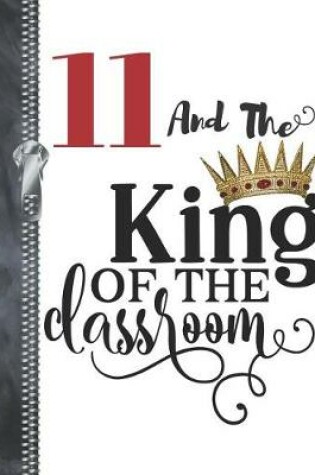 Cover of 11 And The King Of The Classroom