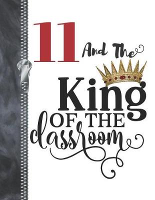 Book cover for 11 And The King Of The Classroom