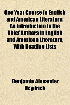 Book cover for One Year Course in English and American Literature; An Introduction to the Chief Authors in English and American Literature, with Reading Lists