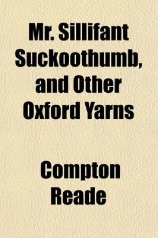 Cover of Mr. Sillifant Suckoothumb, and Other Oxford Yarns