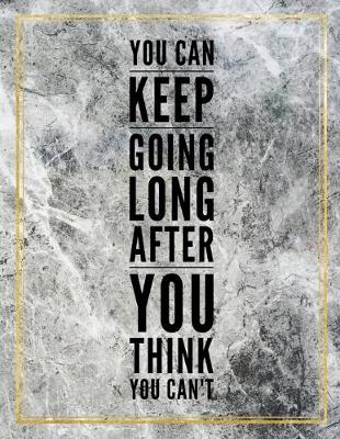 Book cover for You can keep going long after you think you can't.