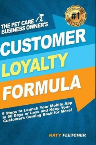 Cover of The Pet Care Business Owner's Customer Loyalty Formula