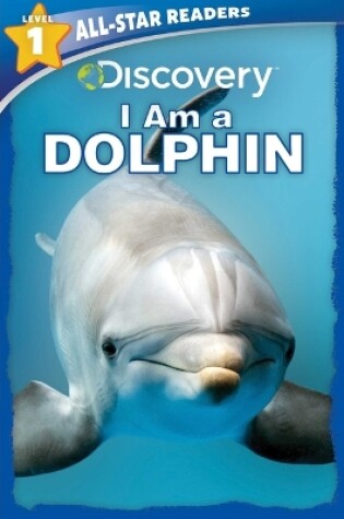 Cover of Discovery All-Star Readers: I Am a Dolphin Level 1