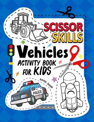 Cover of Vehicles Scissor Skills Activity Book For Kids