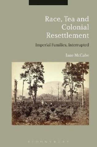 Cover of Race, Tea and Colonial Resettlement