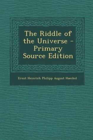 Cover of The Riddle of the Universe - Primary Source Edition