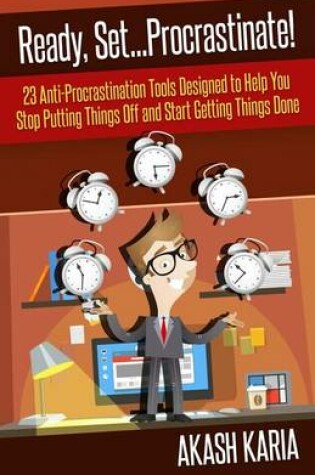 Cover of Ready, Set...PROCRASTINATE! 23 Anti-Procrastination Tools Designed to Help You Stop Putting Things Off and Start Getting Things Done