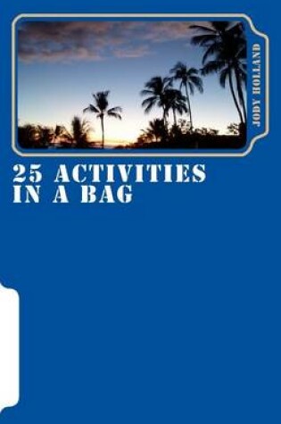 Cover of 25 Activities In A Bag