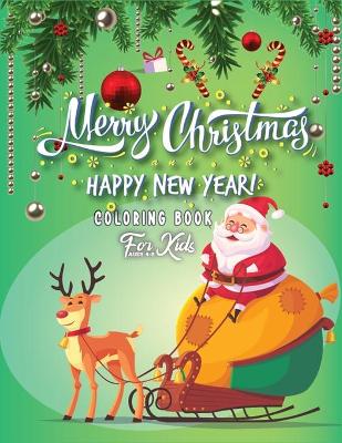 Book cover for Merry Christmas Happy New Year Coloring Book For Kids Ages 4-8