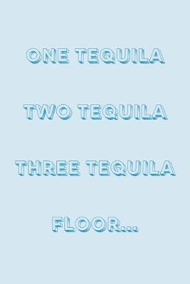 Book cover for One tequila two tequila three tequila floor