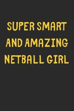 Cover of Super Smart And Amazing Netball Girl