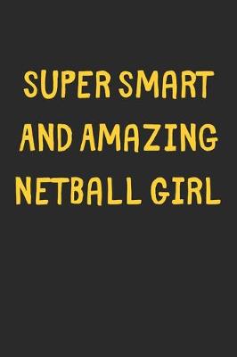 Book cover for Super Smart And Amazing Netball Girl