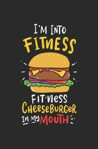 Cover of I'm Into Fitness Fitness Cheeseburger In My Mouth