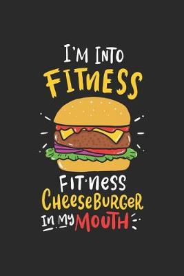 Book cover for I'm Into Fitness Fitness Cheeseburger In My Mouth