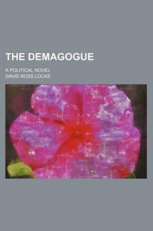 Cover of The Demagogue; A Political Novel