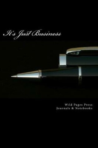 Cover of It's Just Business (Journal / Notebook)