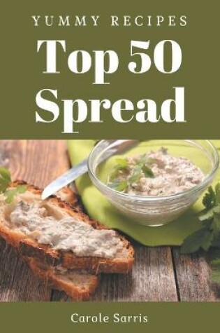 Cover of Top 50 Yummy Spread Recipes