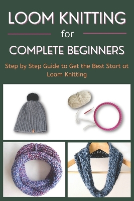 Book cover for Loom Knitting for Complete Beginners