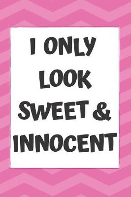 Book cover for I Only Look Sweet And Innocent