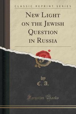 Book cover for New Light on the Jewish Question in Russia (Classic Reprint)