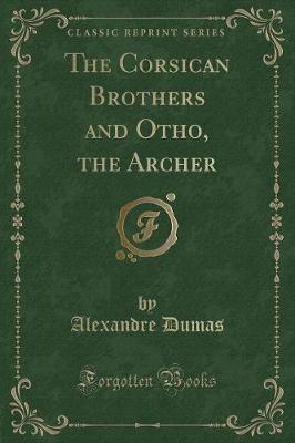 Book cover for The Corsican Brothers and Otho, the Archer (Classic Reprint)