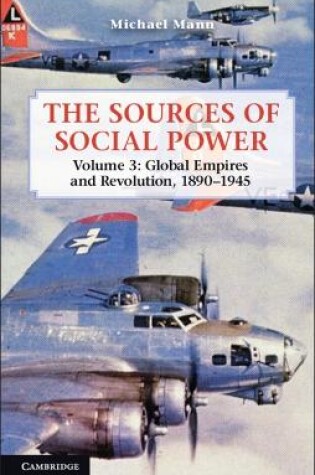 Cover of The Sources of Social Power: Volume 3, Global Empires and Revolution, 1890–1945