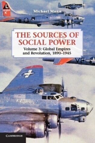 Cover of The Sources of Social Power: Volume 3, Global Empires and Revolution, 1890–1945