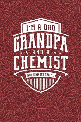 Book cover for I'm A Dad Grandpa & A Chemist Nothing Scares Me