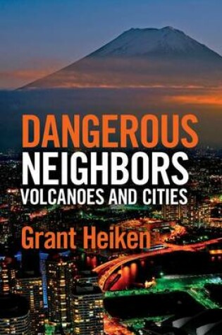 Cover of Dangerous Neighbors: Volcanoes and Cities