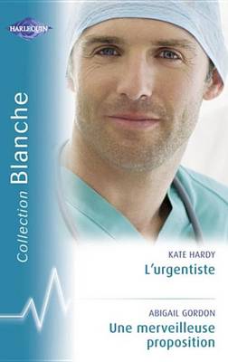 Book cover for L'Urgentiste - Une Merveilleuse Proposition (Harlequin Blanche)