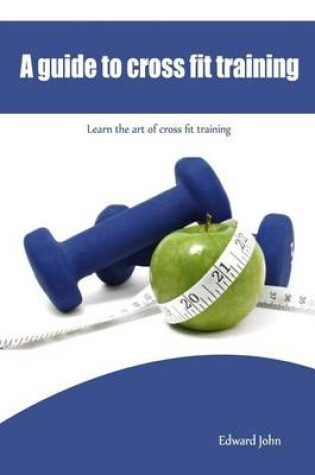 Cover of A Guide to Cross Fit Training