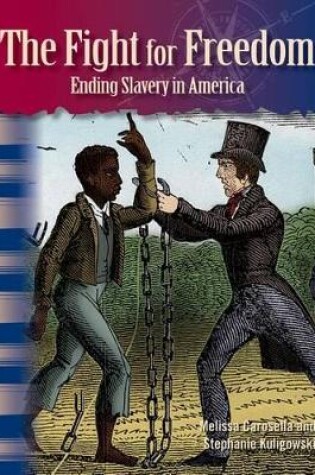 Cover of The Fight for Freedom: Ending Slavery in America