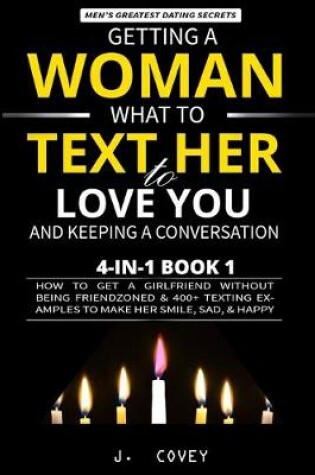 Cover of Getting a Woman, What to Text Her to Love You, & Keeping a Conversation