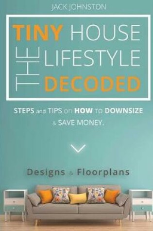 Cover of The Tiny House Lifestyle Decoded