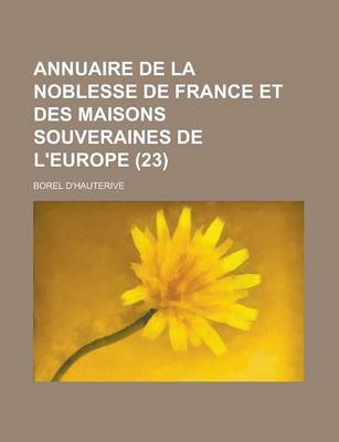 Book cover for Annuaire de La Noblesse de France Et Des Maisons Souveraines de L'Europe (23 )