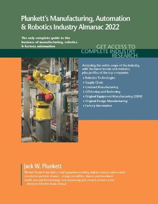 Book cover for Plunkett's Manufacturing, Automation & Robotics Industry Almanac 2022