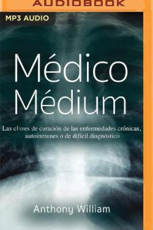 Cover of Medico Medium (Narracion En Castellano)