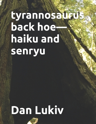 Book cover for tyrannosaurus back hoe-haiku and senryu