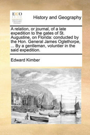 Cover of A Relation, or Journal, of a Late Expedition to the Gates of St. Augustine, on Florida