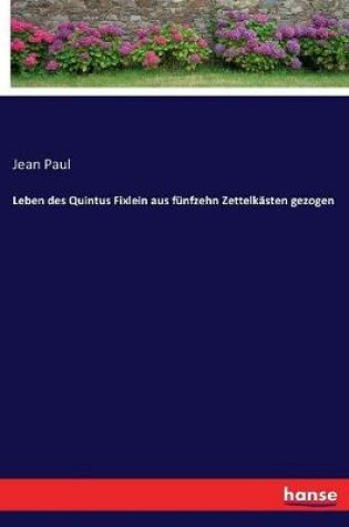 Cover of Leben des Quintus Fixlein aus fünfzehn Zettelkästen gezogen