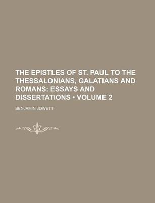 Book cover for The Epistles of St. Paul to the Thessalonians, Galatians and Romans (Volume 2); Essays and Dissertations