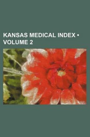 Cover of Kansas Medical Index (Volume 2 )