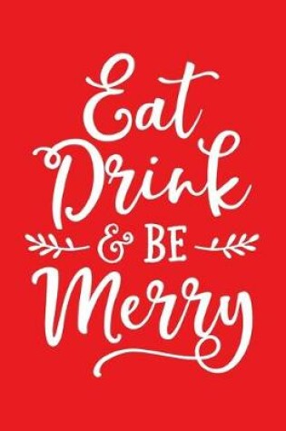 Cover of Eat Drink and Be Merry