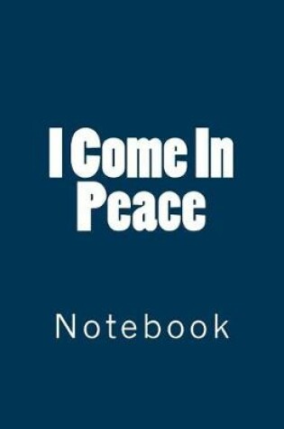 Cover of I Come In Peace