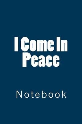 Book cover for I Come In Peace