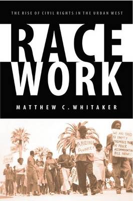 Book cover for Race Work: The Rise of Civil Rights in the Urban West