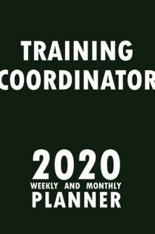 Cover of Training Coordinator 2020 Weekly and Monthly Planner