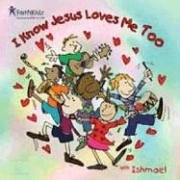 Book cover for I Know Jesus Loves Me Too