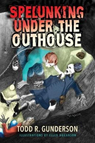 Cover of Spelunking Under the Outhouse